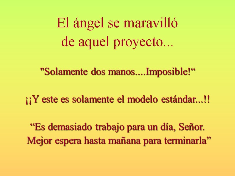 El ángel se maravilló  de aquel proyecto...   